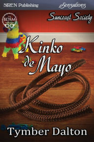 Title: Kinko de Mayo [Suncoast Society] (Siren Publishing Sensations), Author: Tymber Dalton