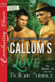Title: Callum's Love [The Men of the Crazy Angle Ranch 5] (Siren Publishing Everlasting Classic ManLove), Author: Bellann Summer