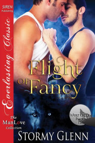 Title: Flight of Fancy [Wolf Creek Pack 12] (Siren Publishing Everlasting Classic ManLove), Author: Stormy Glenn