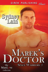 Title: Marek's Doctor [Space Warriors 7] (Siren Publishing Classic ManLove), Author: Sydney Lain