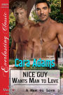 Nice Guy Wants Man to Love [A Man to Love 3] (Siren Publishing Everlasting Classic ManLove)