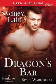 Title: Dragon's Bar [Space Warriors 11] (Siren Publishing Classic ManLove), Author: Sydney Lain