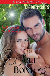 Title: Wolf Bond [The Venn Pack in Love 2] (Siren Publishing Classic), Author: Elodie Parkes