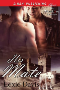 Title: His Mate (Siren Publishing Classic ManLove), Author: Lexie Davis