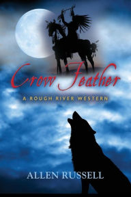 Title: Crow Feather - A Rough River Western, Author: Allen Russell