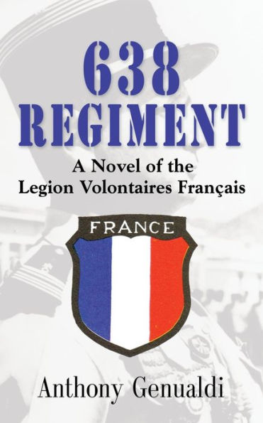 638 Regiment: A Novel of the Legion Volontaires Francais