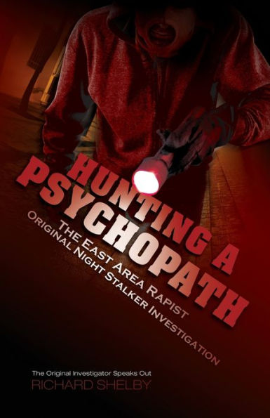 Hunting a Psychopath: The East Area Rapist / Original Night Stalker Investigation - Investigator Speaks Out