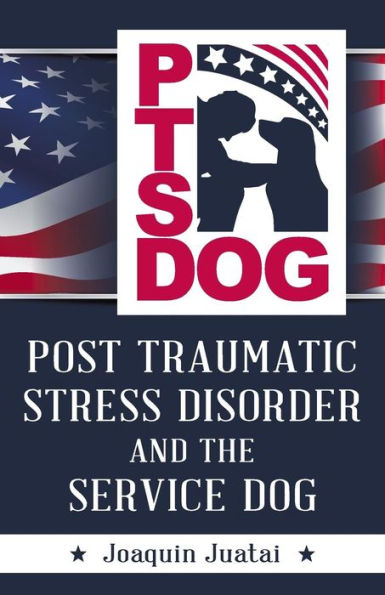 PTSDog: Post Traumatic Stress Disorder and the Service Dog