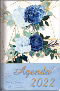 The Treasure of Wisdom - 2022 Daily Agenda - royal blue roses: A daily calendar, schedule, and appointment book with an inspirational quotation or Bible verse for each day of the year