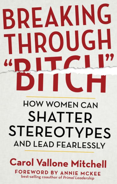 Breaking Through "Bitch": How Women Can Shatter Stereotypes and Lead Fearlessly