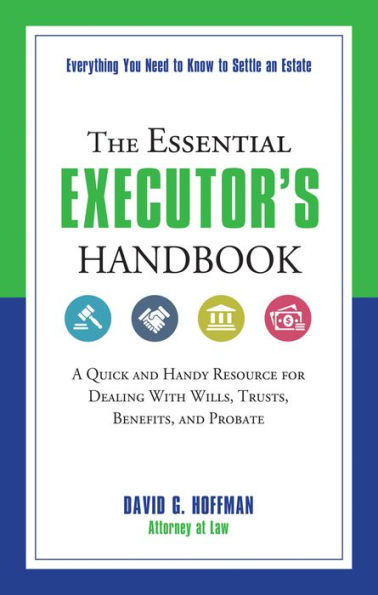 The Essential Executor's Handbook: A Quick and Handy Resource for Dealing With Wills, Trusts, Benefits, and Probate