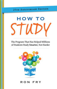 Title: How to Study, 25th Anniversary Edition, Author: Ron Fry