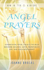 Angel Prayers: Communing With Angels to Help Restore Health, Love, Prosperity, Joy and Enlightenment