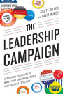 The Leadership Campaign: 10 Political Strategies to Win at Your Career and Propel Your Business to Victory