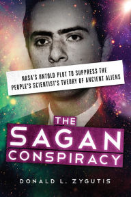 Title: The Sagan Conspiracy: NASA's Untold Plot to Suppress The People's Scientist's Theory of Ancient Aliens, Author: Donald Zygutis
