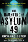 The Haunting of Asylum 49: Chilling Tales of Aggressive Spirits, Phantom Doctors, and the Secret of Room 666