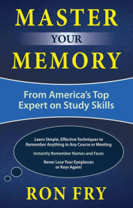 Title: Master Your Memory: From America's Top Expert on Study Skills, Author: Ron Fry