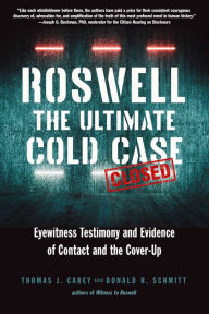 Books audio download for free Roswell: The Ultimate Cold Case: Eyewitness Testimony and Evidence of Contact and the Cover-Up by Thomas J. Carey, Donald R. Schmitt, Joseph G. Buchman PhD 9781632657640