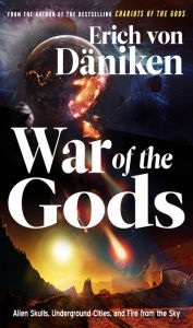 Book download free phone War of the Gods: Alien Skulls, Underground Cities, and Fire from the Sky by Erich von Daniken (English literature) 9781632651716
