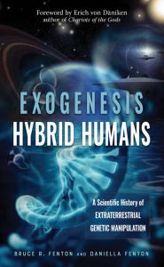 Online books download pdf Exogenesis: Hybrid Humans: A Scientific History of Extraterrestrial Genetic Manipulation 9781632651747