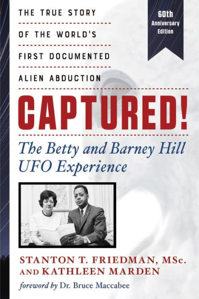 Captured! the Betty and Barney Hill UFO Experience (60th Anniversary Edition): True Story of World's First Documented Alien Abduction