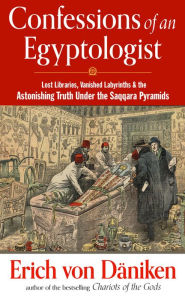 Free textbook chapters downloads Confessions of an Egyptologist: Lost Libraries, Vanished Labyrinths & the Astonishing Truth Under the Saqqara Pyramids  by 