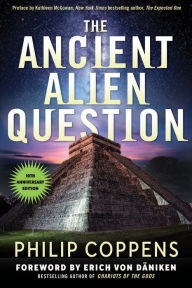 Download books for free on android tablet Ancient Alien Question, 10th Anniversary Edition: An Inquiry Into the Existence, Evidence, and Influence of Ancient Visitors 9781632657428 CHM by Philip Coppens, Kathleen McGowan, Erich von Daniken in English