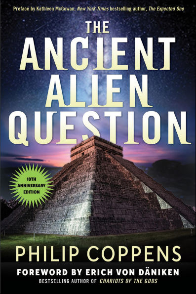 The The Ancient Alien Question, 10th Anniversary Edition: An Inquiry Into the Existence, Evidence, and Influence of Ancient Visitors