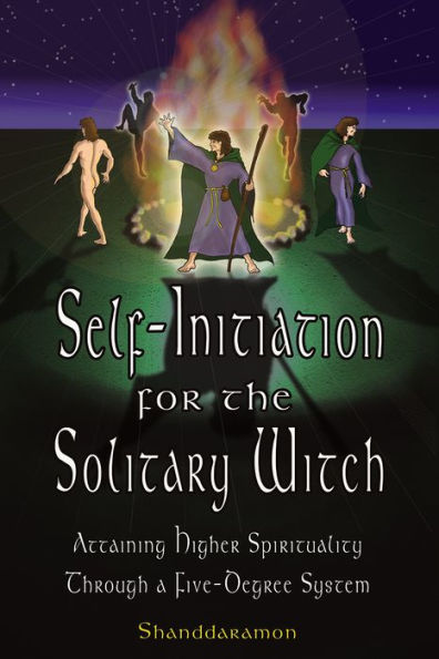 Self-Initiation for the Solitary Witch: Attaining Higher Spirituality Through a Five-Degree System