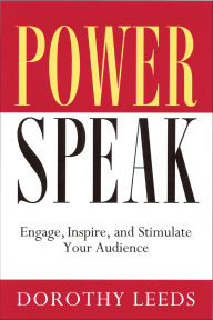 Title: Power Speak: Engage, Inspire, and Stimulate Your Audience, Author: Dorothy Leeds