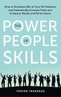 The Power of People Skills: How to Eliminate 90% of Your HR Problems and Dramatically Increase Team and Company Morale and Performance