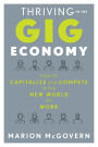 Thriving in the Gig Economy: How to Capitalize and Compete in the New World of Work