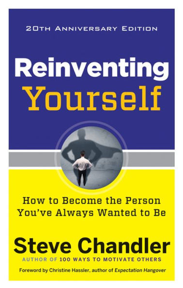 Reinventing Yourself, 20th Anniversary Edition: How to Become the Person You've Always Wanted to Be