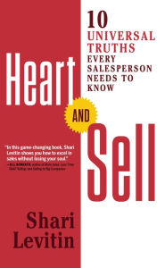 Title: Heart and Sell: 10 Universal Truths Every Salesperson Needs to Know, Author: Shari Levitin