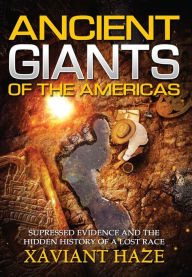 Title: Ancient Giants of the Americas: Suppressed Evidence and the Hidden History of a Lost Race, Author: G. Castellani