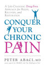 Conquer Your Chronic Pain: A Life-Changing Drug-Free Approach for Relief, Recovery, and Restoration