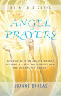 Angel Prayers: Communing With Angels to Help Restore Health, Love, Prosperity, Joy and Enlightenment