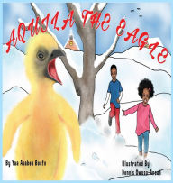 Title: Aquila The Eagle: Welcome Aquila, Author: Lisa May-Mitsching