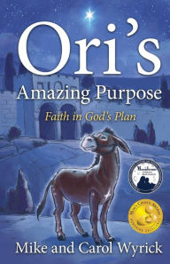 Title: Ori's Amazing Purpose, Author: Mike and Carol Wyrick