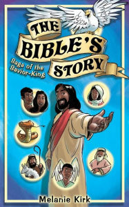 Title: The Bible's Story: Saga of the Savior King, Author: Melanie Kirk