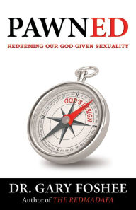 Free downloads books Pawned: Redeeming Our God-Given Sexuality by Gary Foshee, Gary Foshee PDB ePub 9781632695758