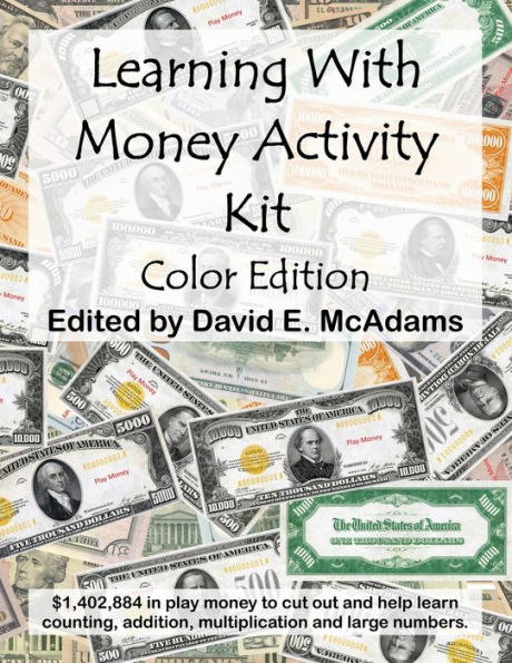 Learning With Money Activity Kit: $1,402,884 in play money to cut out and learn with, along with learning activities