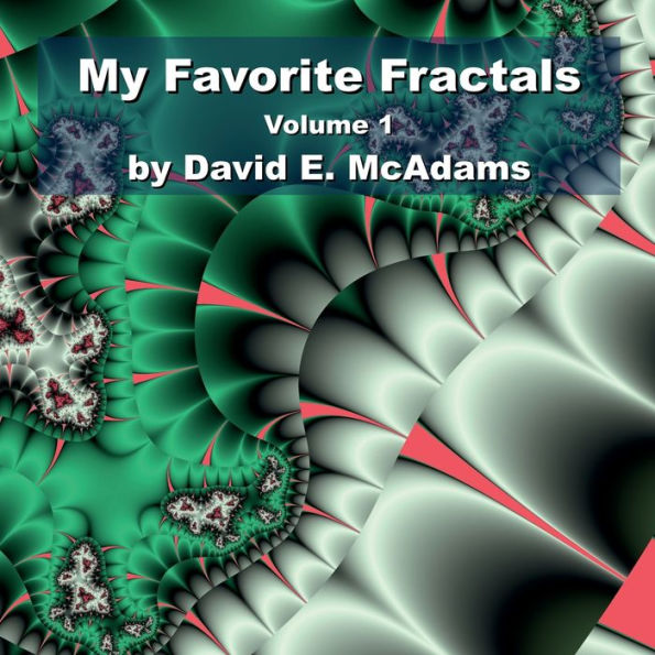 My Favorite Fractals Volume 1
