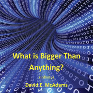 Title: What is Bigger Than Anything? (Infinity), Author: David E. McAdams