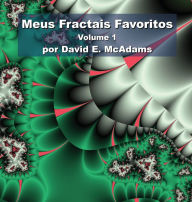 Title: Meus Fractais Favoritos: Volume 1, Author: David E McAdams