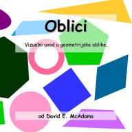 Title: Oblici: Vizuelni uvod u geometrijske oblike, Author: David E. McAdams