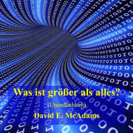 Title: Was ist größer als alles?: Unendlichkeit, Author: David E McAdams