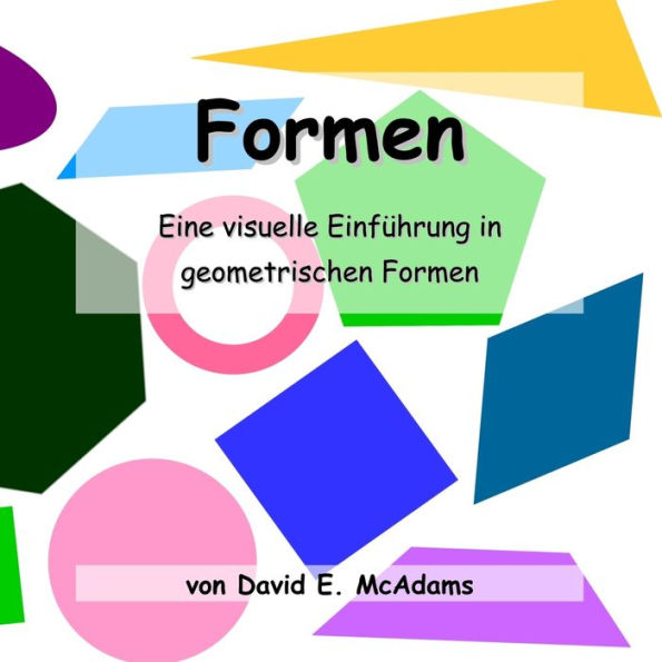 Formen: Eine visuelle Einführung in geometrischen Formen.