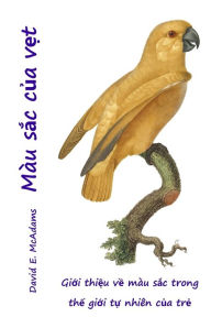 Title: Màu s?c c?a v?t: Gi?i thi?u v? màu s?c trong th? gi?i t? nhiên c?a tr?, Author: David E McAdams