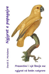 Title: Ngjyrat e papagajve: Prezantimi i njï¿½ fï¿½mije me ngjyrat nï¿½ botï¿½n natyrore, Author: Profesor Bouquet